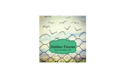 Hidden Fences: Break Yours Before 2017